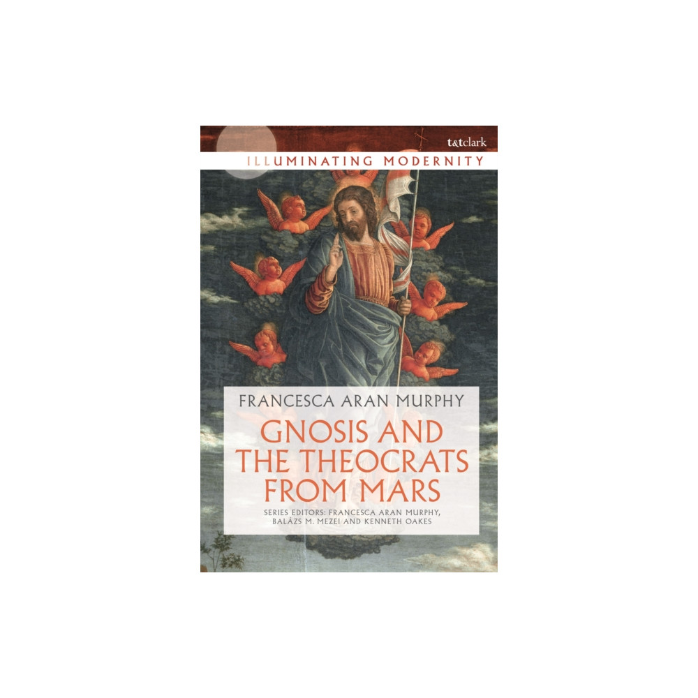 Bloomsbury Publishing PLC Gnosis and the Theocrats from Mars (inbunden, eng)