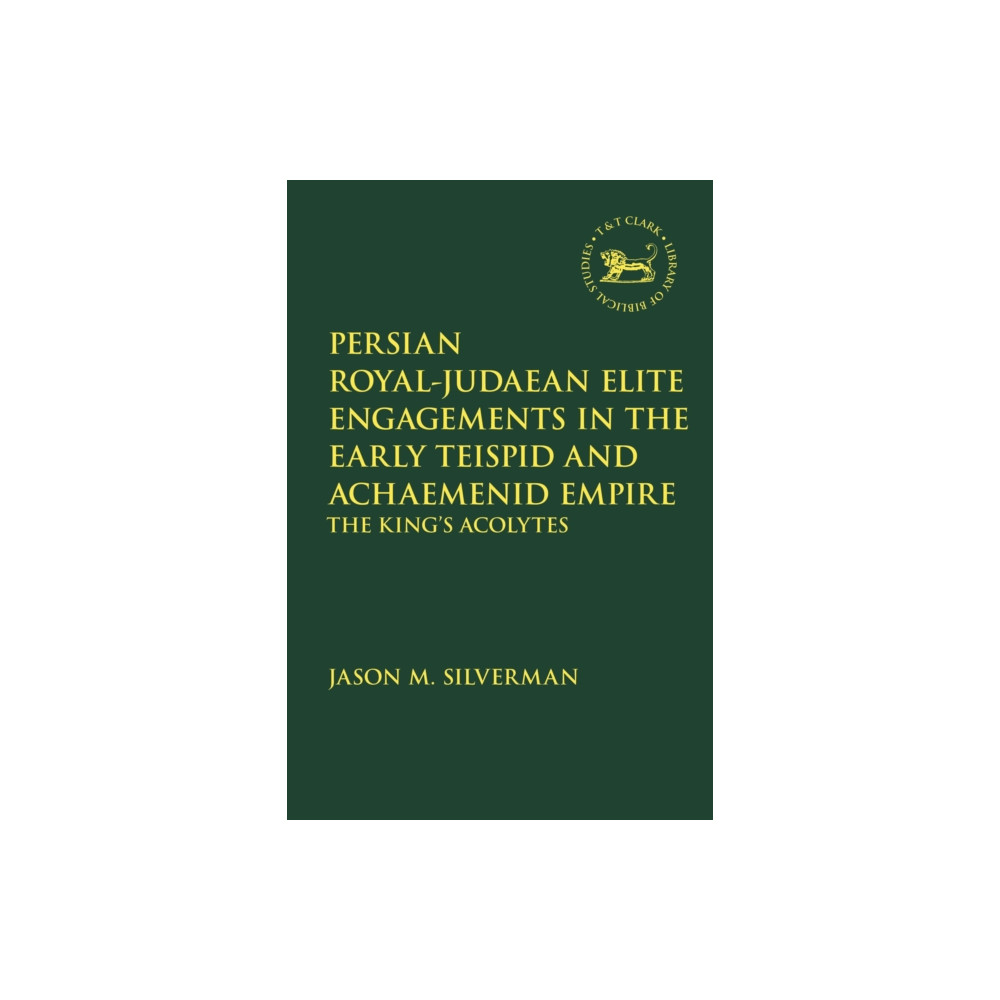 Bloomsbury Publishing PLC Persian Royal–Judaean Elite Engagements in the Early Teispid and Achaemenid Empire (häftad, eng)