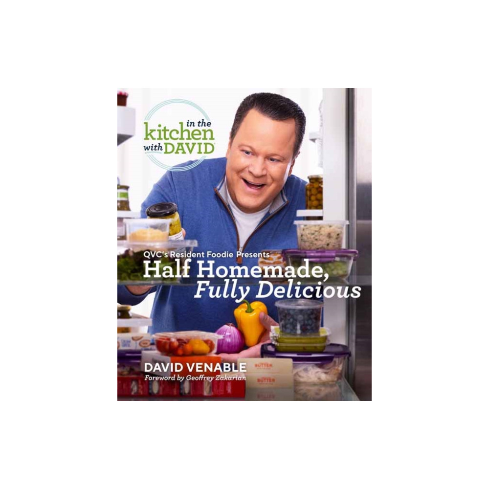 Random House USA Inc Half Homemade, Fully Delicious: An In the Kitchen with David Cookbook from QVC's Resident Foodie (inbunden, eng)