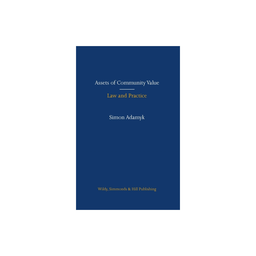 Wildy, Simmonds and Hill Publishing Assets of Community Value: Law and Practice (inbunden, eng)