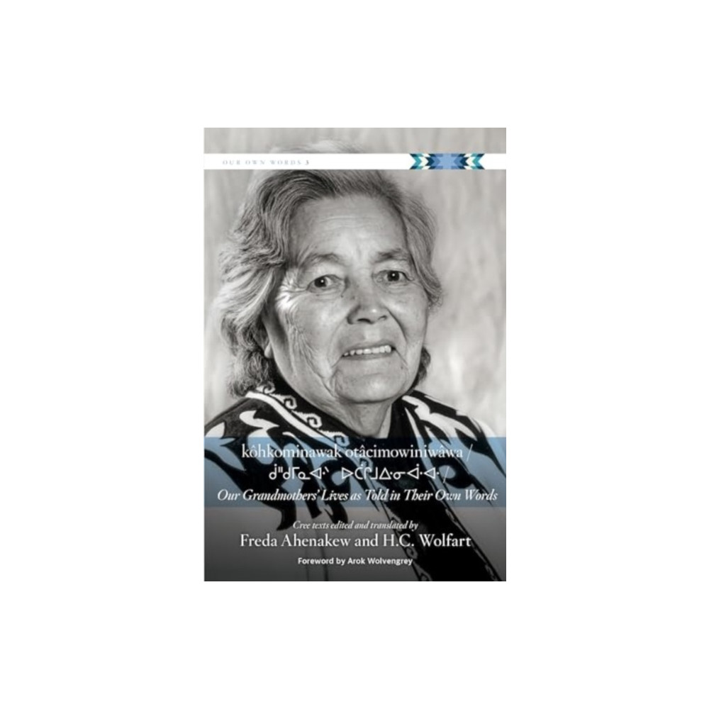 University of Regina Press K?hkominawak Ot?cimowiniw?wa / Our Grandmothers' Lives as Told in Their Own Words (häftad, eng)