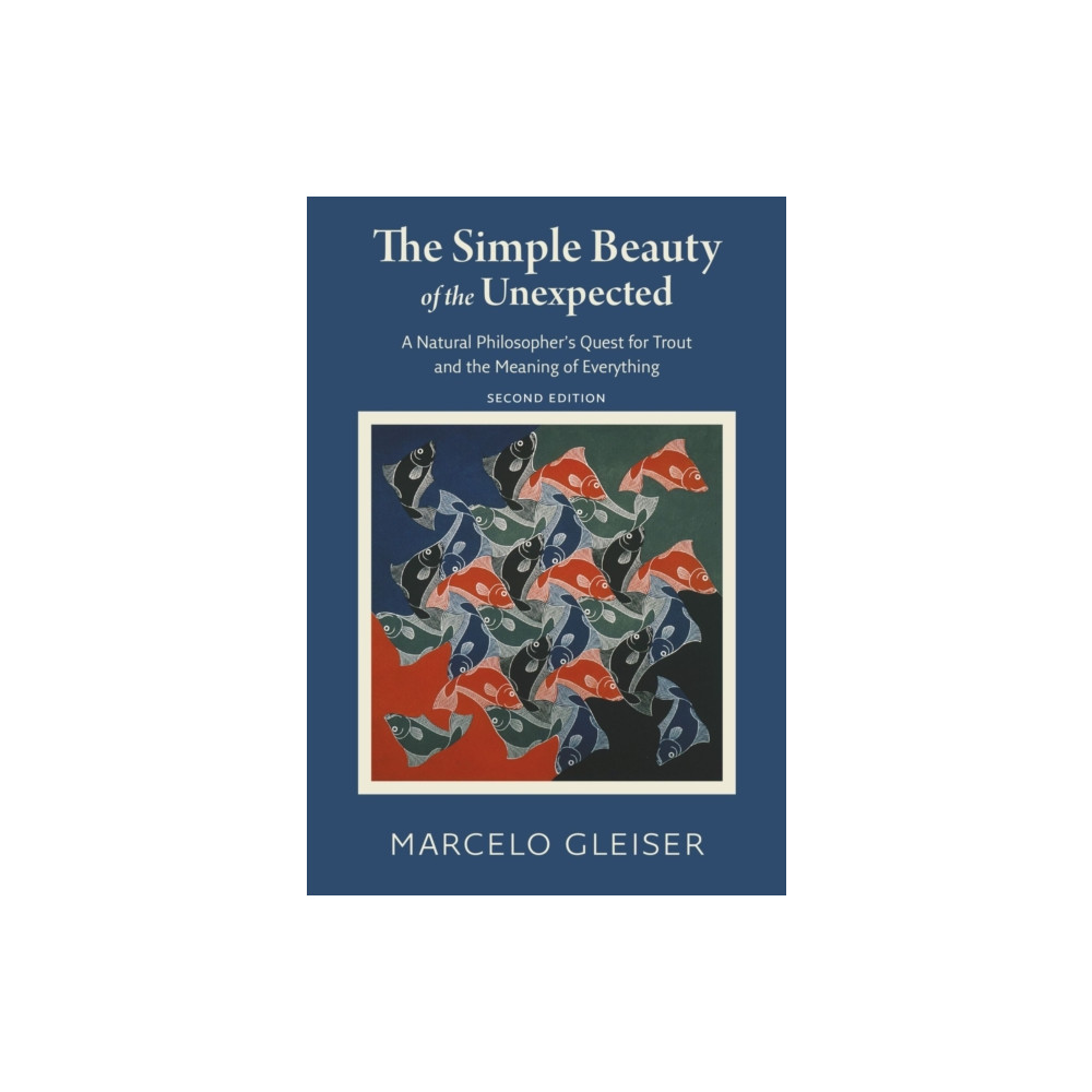 Brandeis University Press The Simple Beauty of the Unexpected - A Natural Philosopher's Quest for Trout and the Meaning of Everything (häftad, eng...