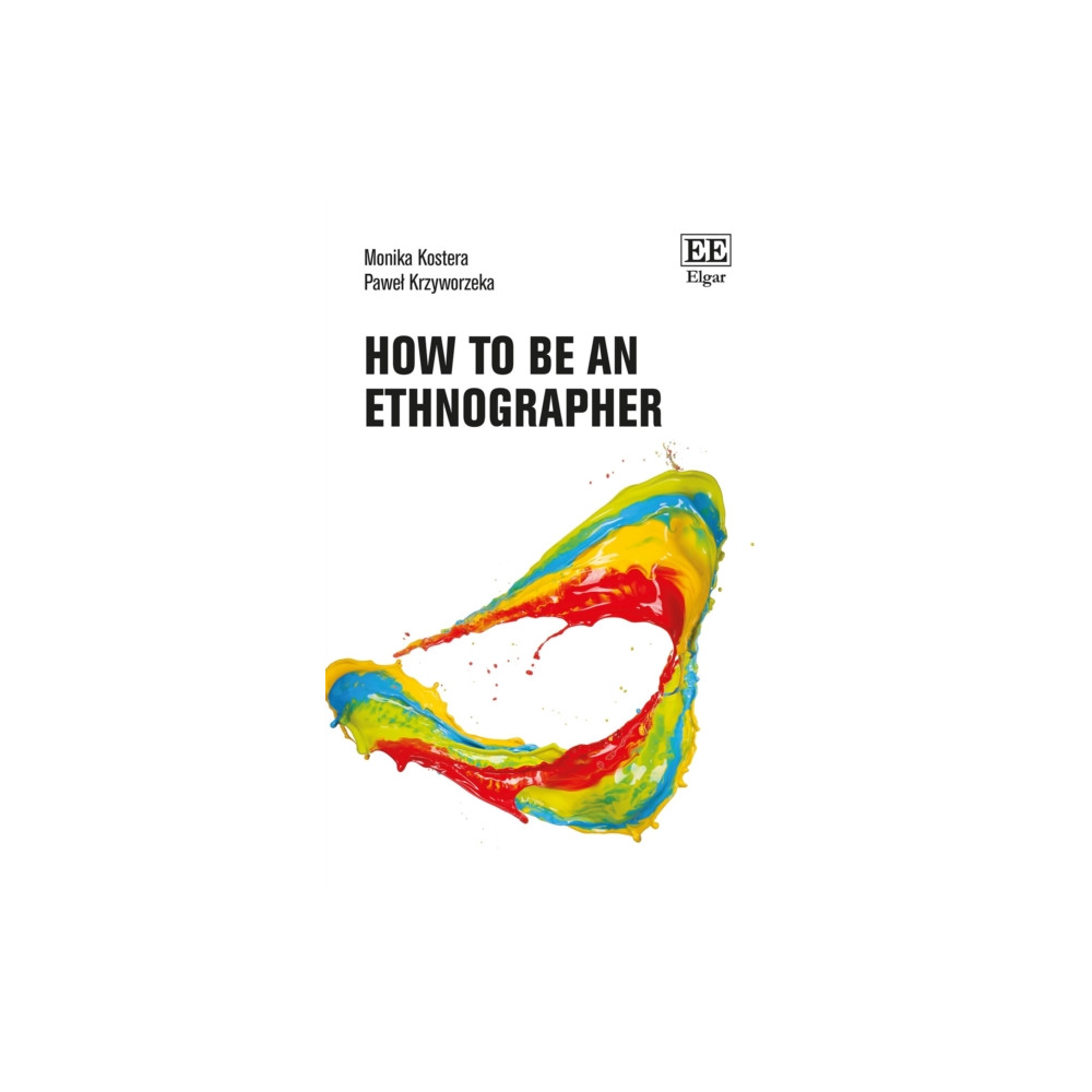 Edward Elgar Publishing Ltd How to Be an Ethnographer (inbunden, eng)