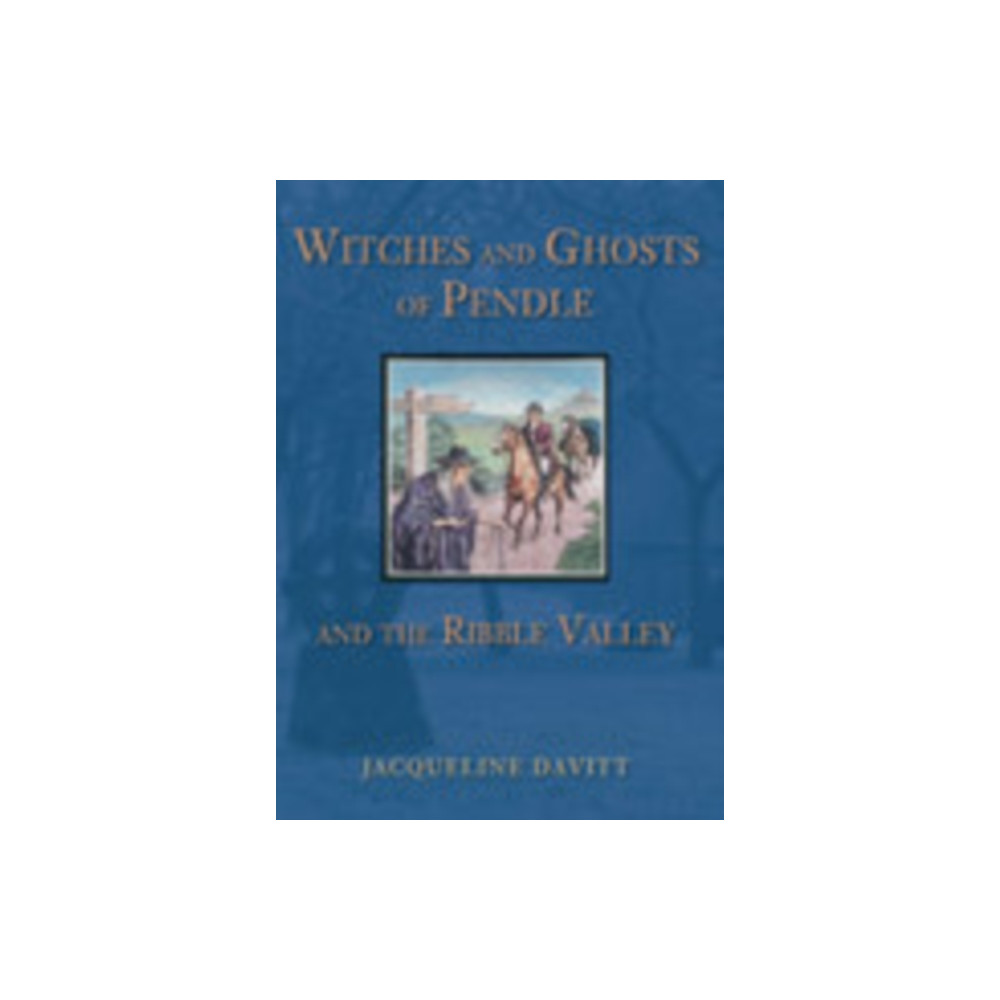 The History Press Ltd Witches and Ghosts of Pendle and the Ribble Valley (häftad, eng)