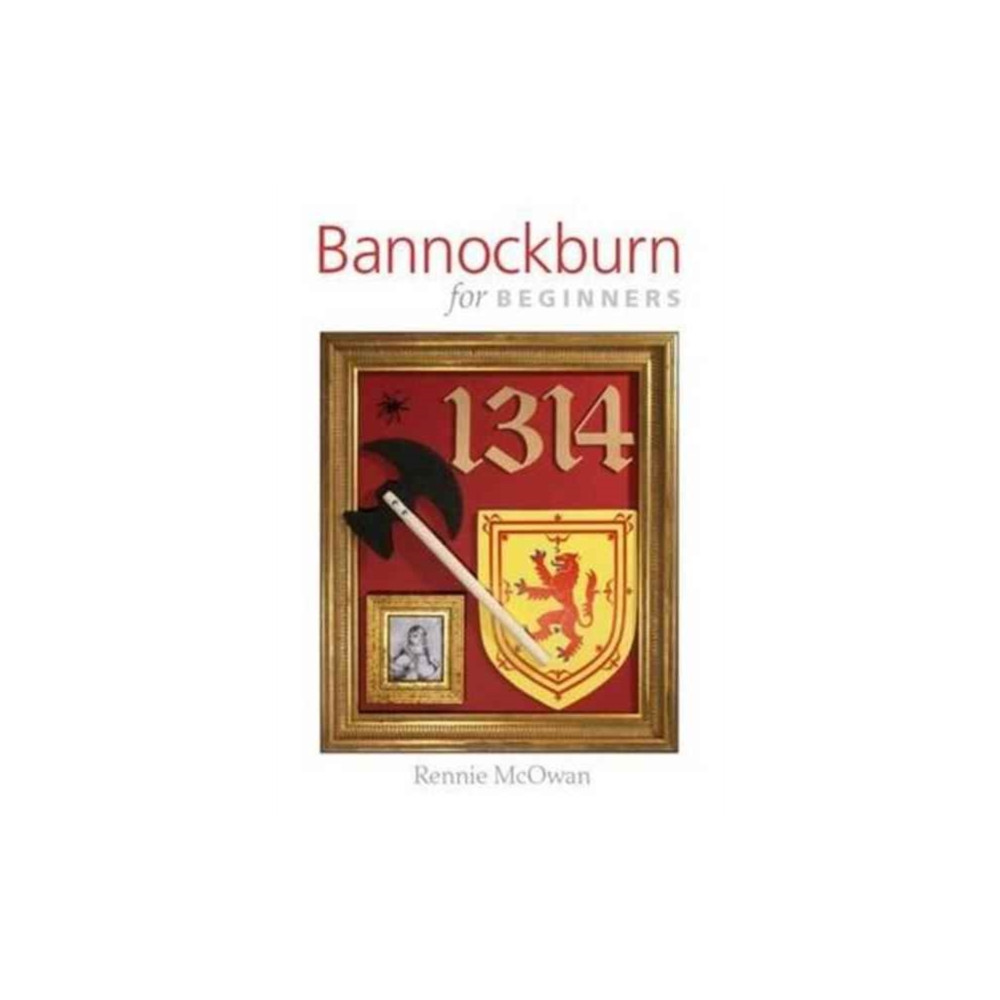 Rowan Tree Publishing Bannockburn for Beginners (häftad, eng)