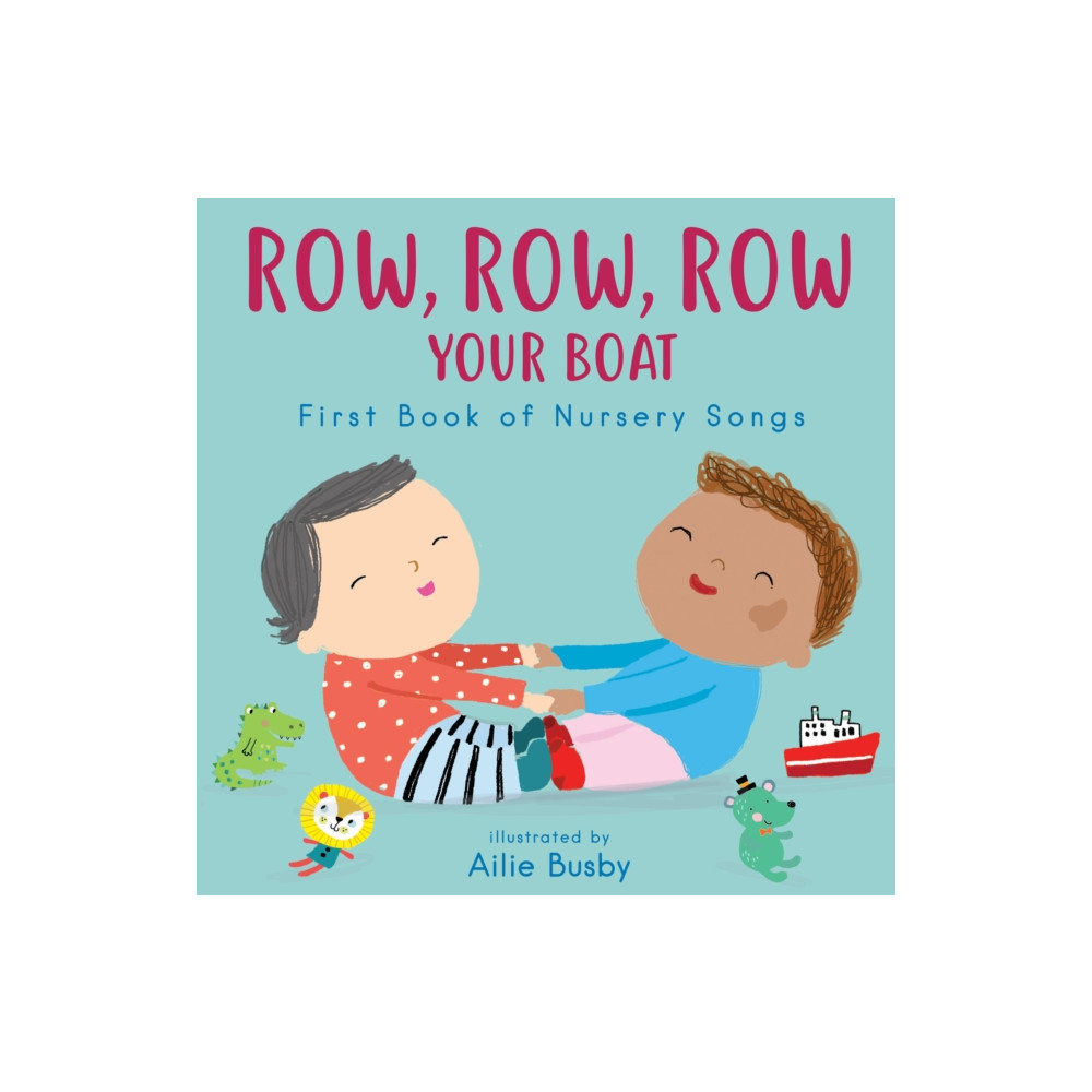 Child's Play International Ltd Row, Row, Row Your Boat! - First Book of Nursery Songs (bok, board book, eng)