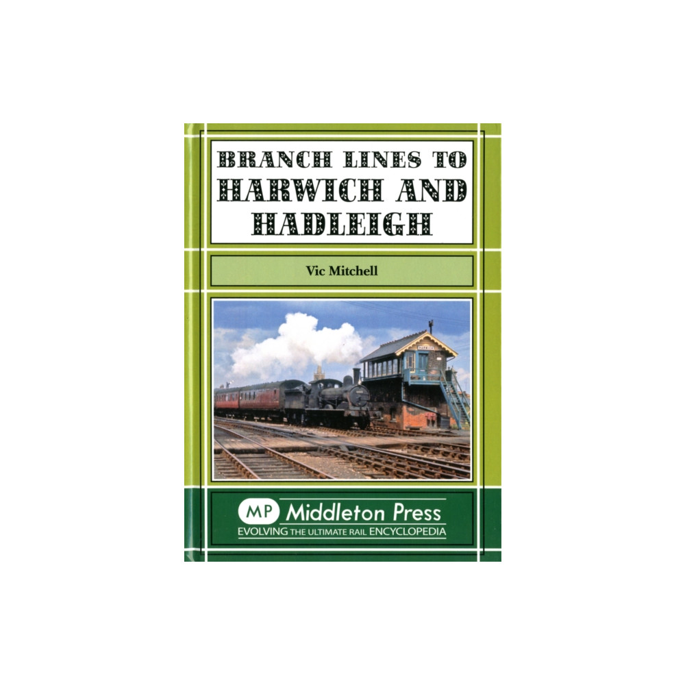 Middleton Press Branch Lines to Harwich and Hadleigh (inbunden, eng)