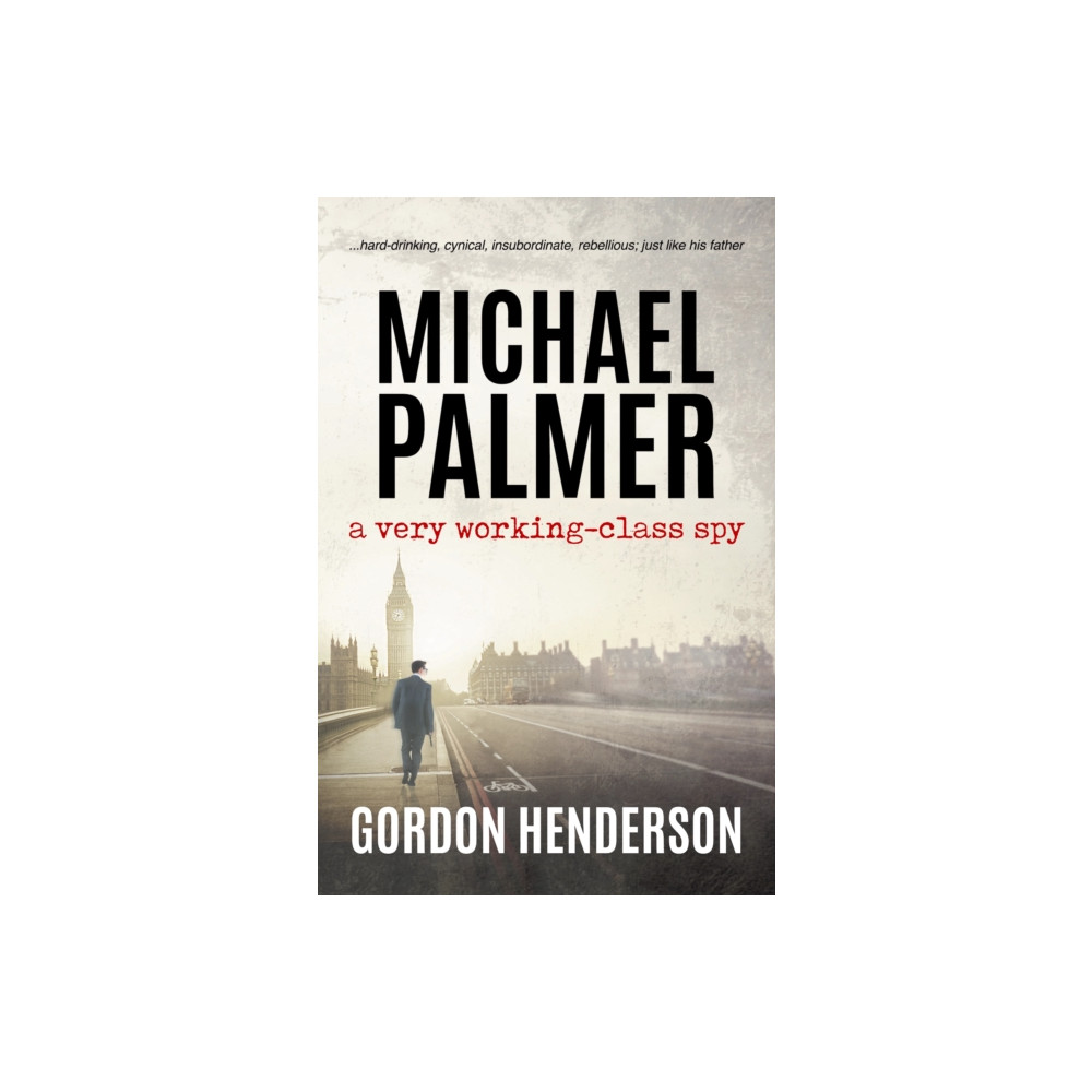 The Conrad Press Michael Palmer - a very working-class spy (häftad, eng)