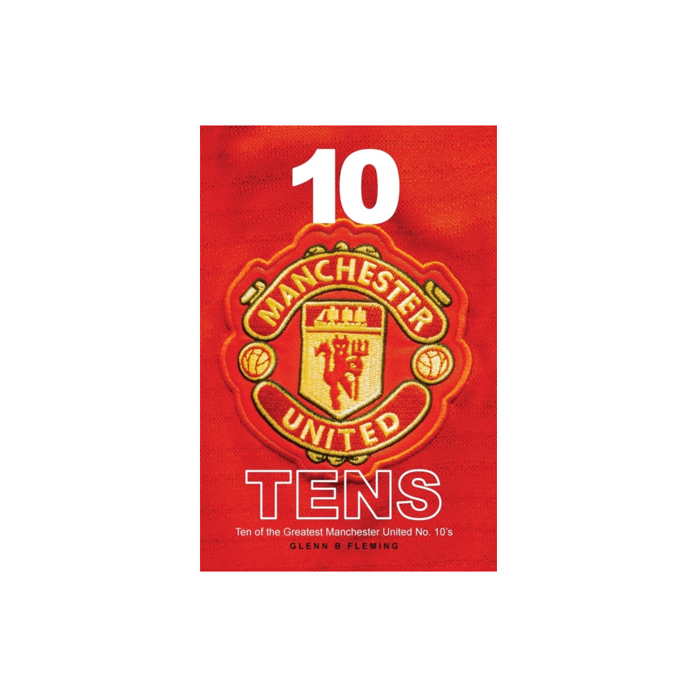 New Haven Publishing Ltd 10 Manchester United Tens (häftad, eng)