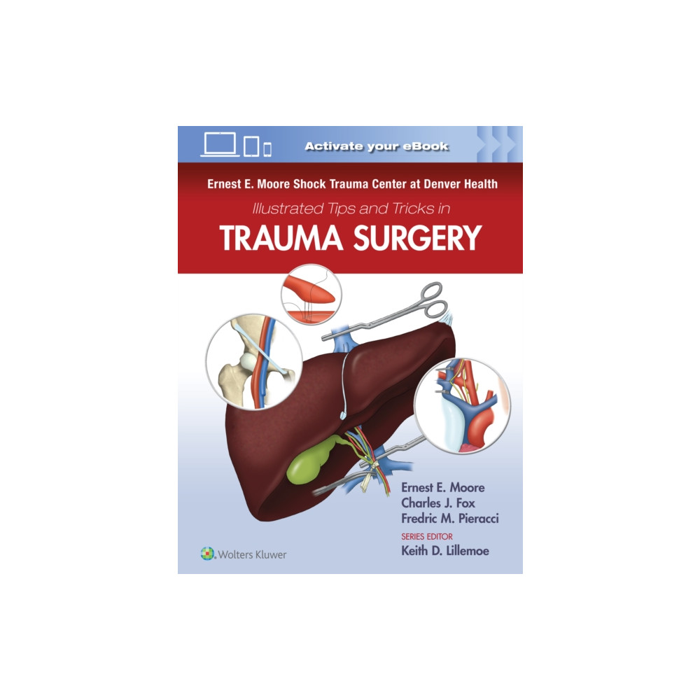 Wolters Kluwer Health Ernest E. Moore Shock Trauma Center at Denver Health Illustrated Tips and Tricks in Trauma Surgery (häftad, eng)