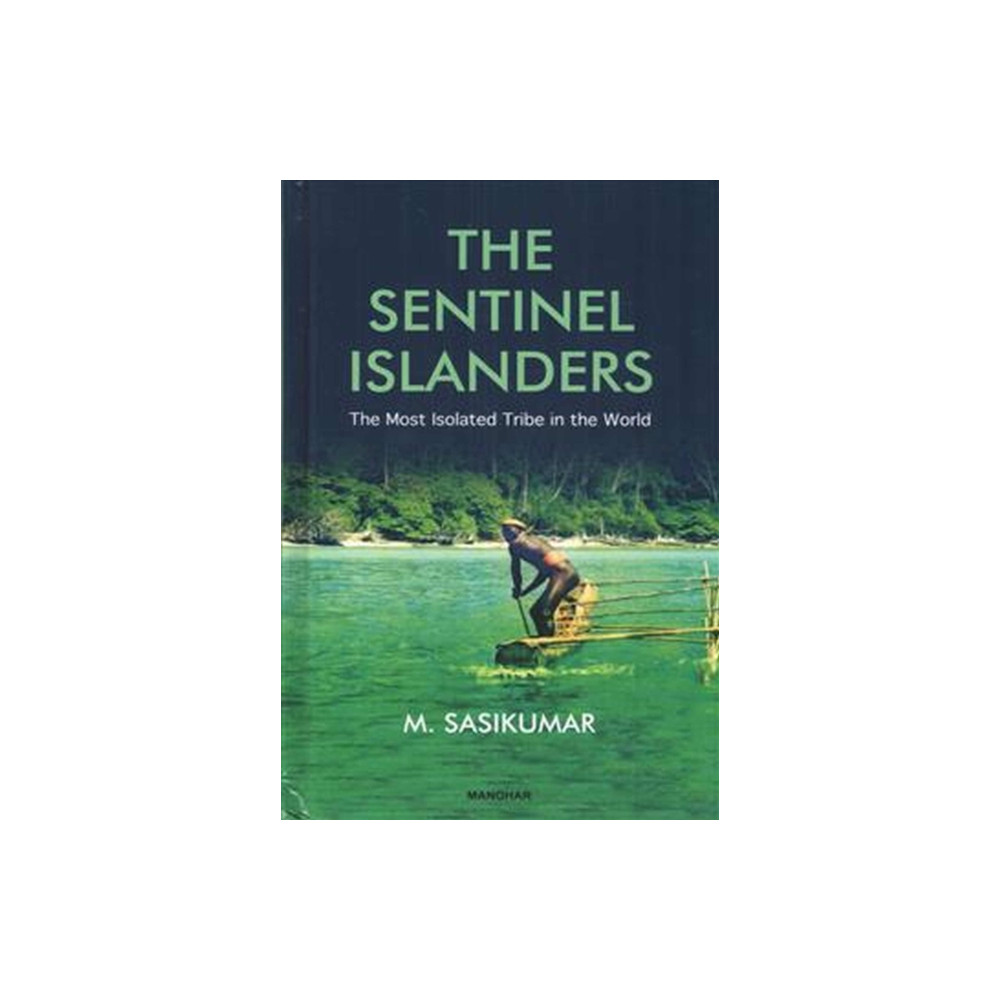 Manohar Publishers and Distributors The Sentinel Islanders (inbunden, eng)