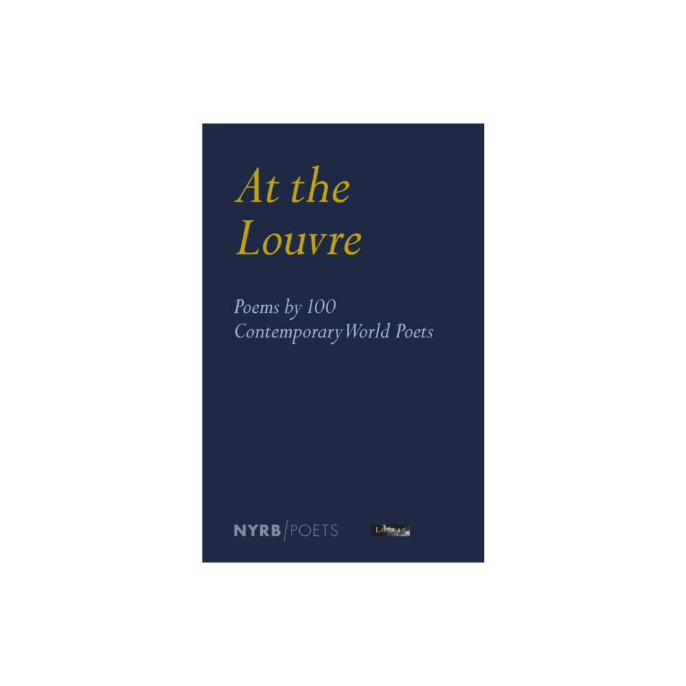 The New York Review of Books, Inc At the Louvre: Poems by 100 Contemporary World Poets (häftad, eng)