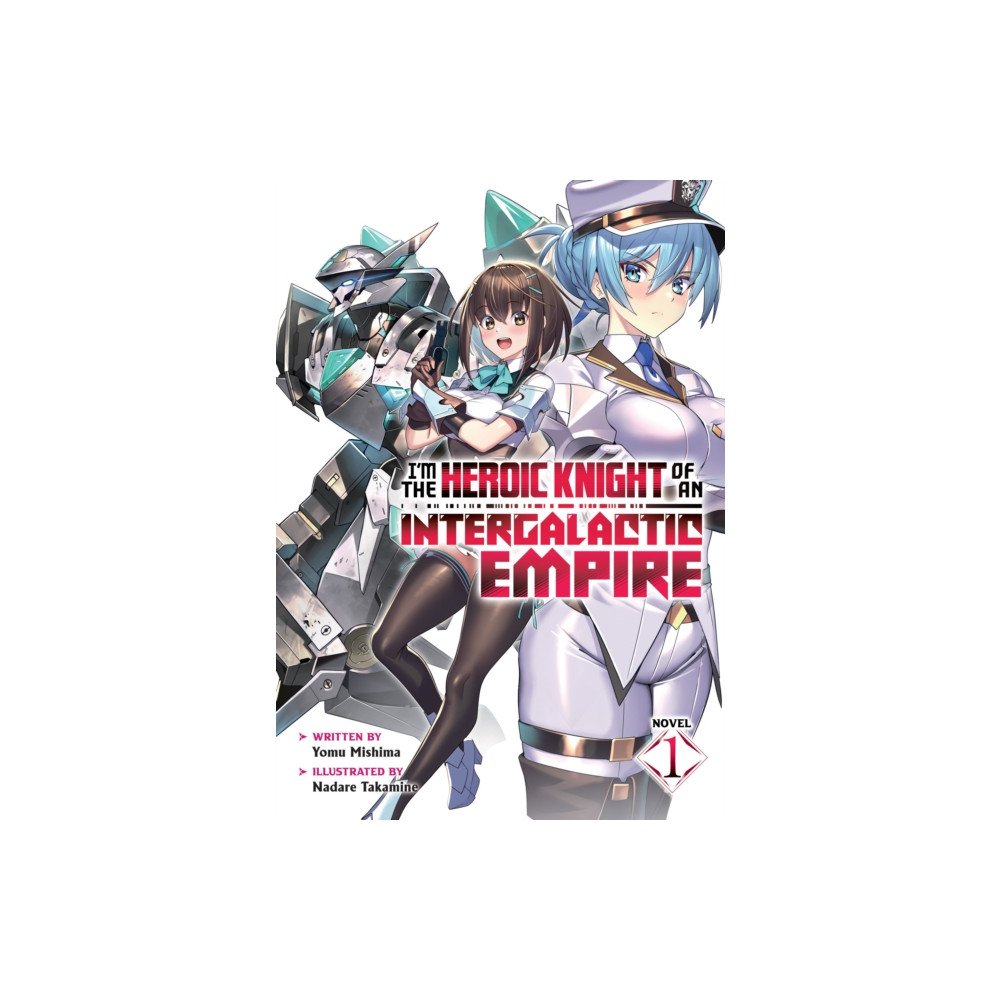 Seven Seas Entertainment, LLC I'm the Heroic Knight of an Intergalactic Empire! (Light Novel) Vol. 1 (häftad, eng)