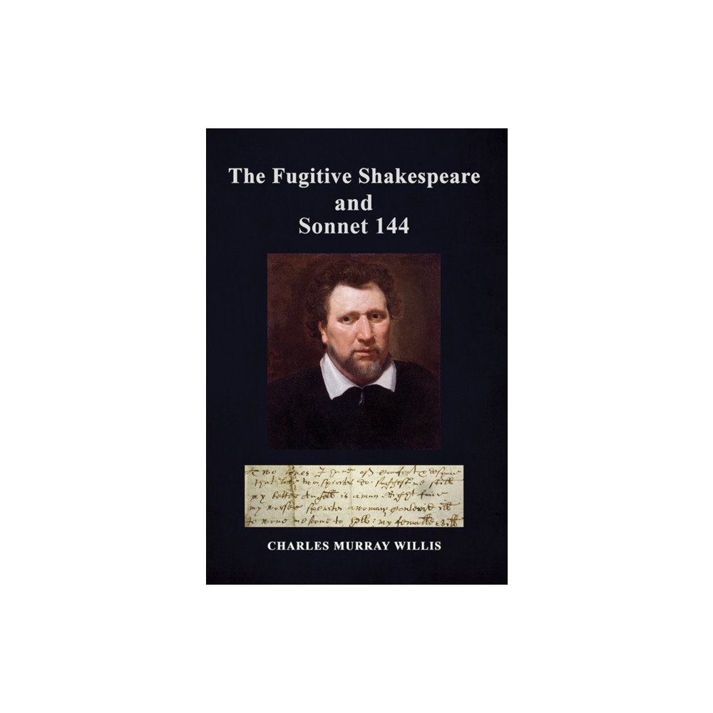 Austin Macauley Publishers The Fugitive Shakespeare and Sonnet 144 (inbunden, eng)