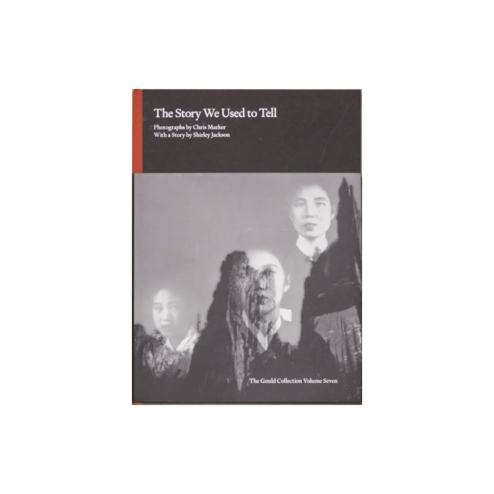 The Gould Collection The Story We Used to Tell - Photographs by Chris Marker with a Story by Shirley Jackson (inbunden, eng)