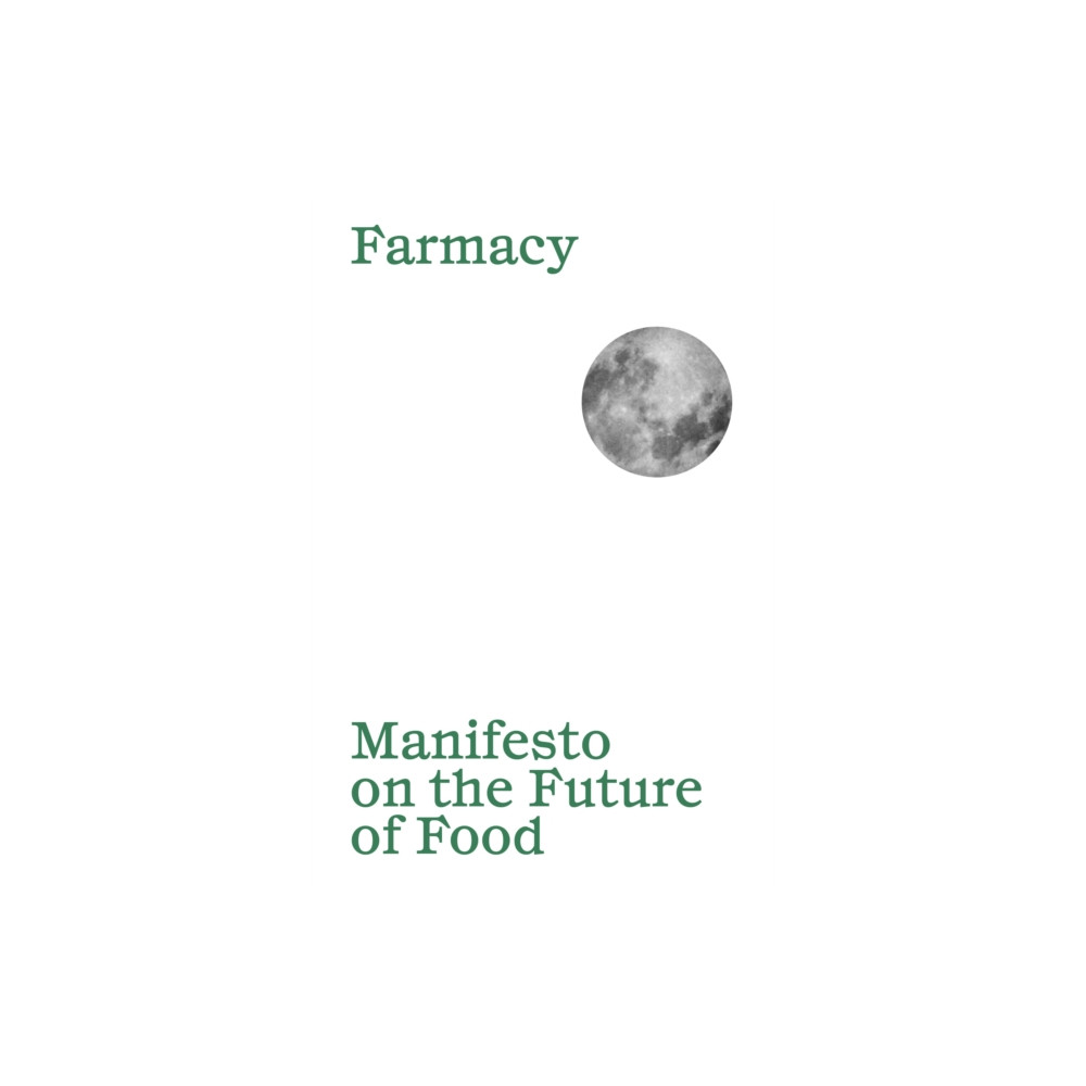 Farmacy Publishing Manifesto on the Future of Food (häftad, eng)