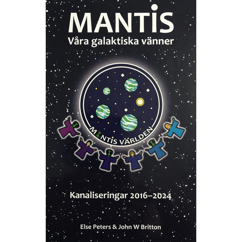 John Williams Britton Mantis - våra galaktiska vänner : kanaliseringar 2016-2024 (inbunden)