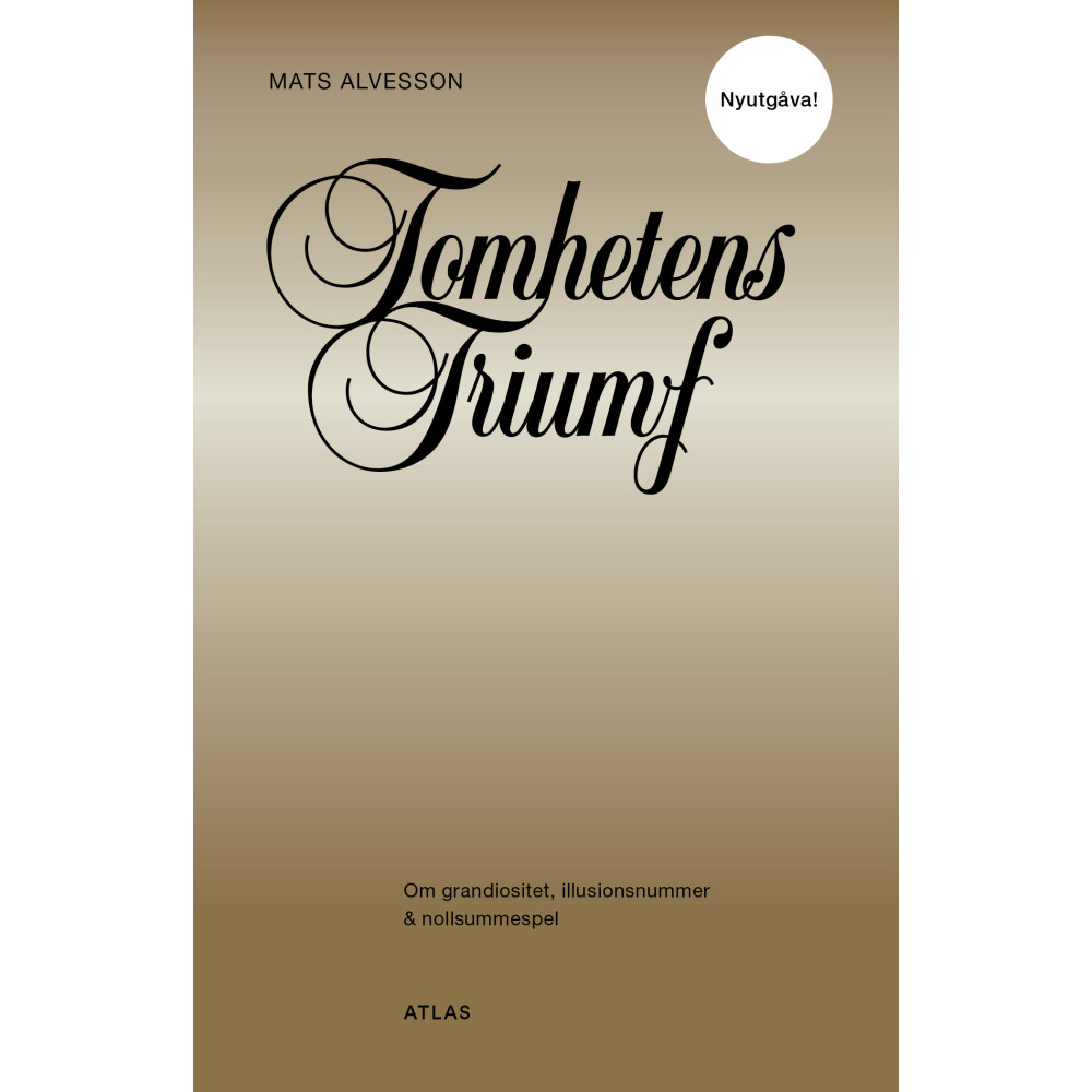 Mats Alvesson Tomhetens triumf : om grandiositet, illusionsnummer & nollsummespel (pocket)